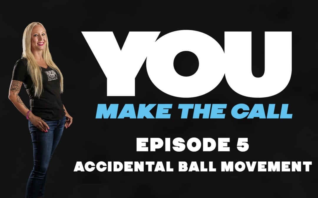 You Make the Call Lesson #5: Accidental Ball Movement